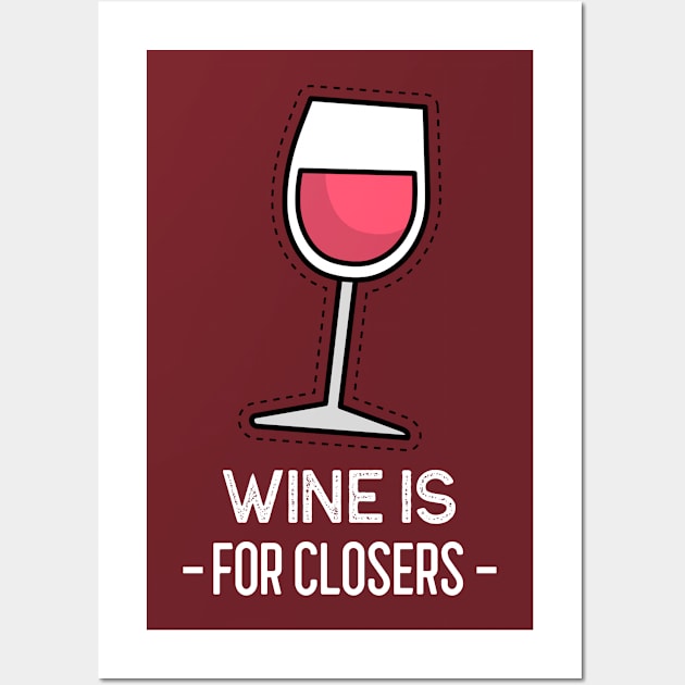 Wine is for closers Wall Art by Fresh Sizzle Designs